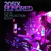 20SIX Hundred - Live in the Projection Room